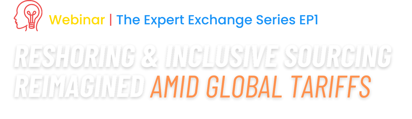 Web Banner Webinar Promo Reshoring & Inclusive Sourcing Reimagined Amid Global Tariffs_4.23.25 (1920 x 320 px)